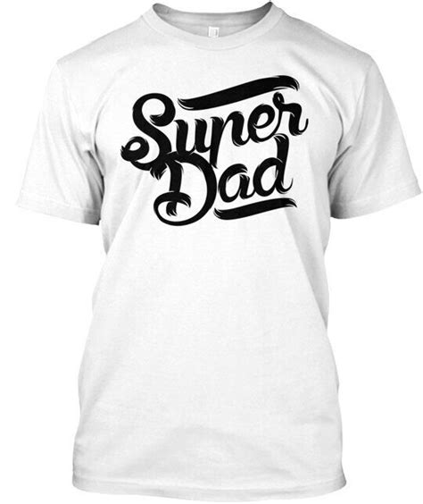 Super Dad T Shirt Made In The Usa Size S To 5xl Ebay