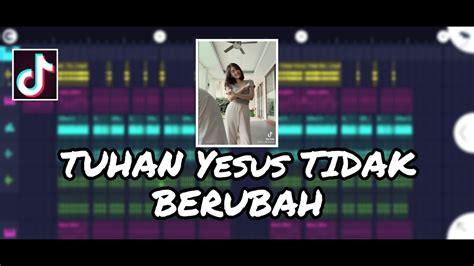 Dj Tuhan Yesus Tidak Berubah Full Bass Fyp Tik Tok Youtube