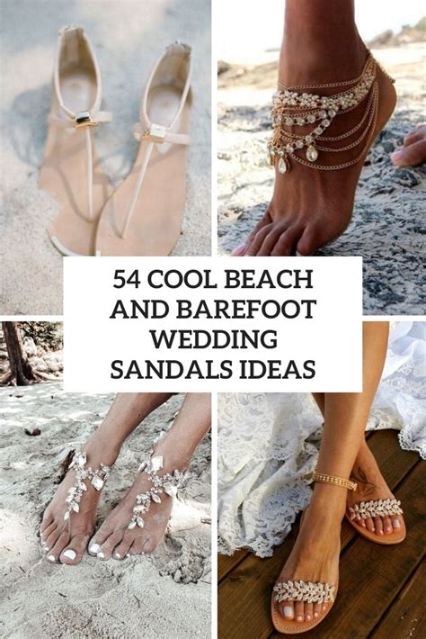 54 Cool Beach And Barefoot Wedding Sandals Ideas Weddingomania