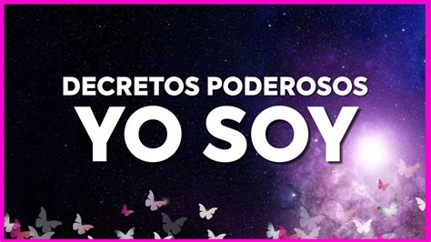 Decretos YO SOY MUY PODEROSOS Pide al UNIVERSO Ley de la Atracción