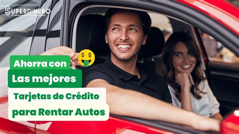 Ahorra Mejores Tarjetas De Cr Dito Para Rentar Autos En Ee Uu Youtube