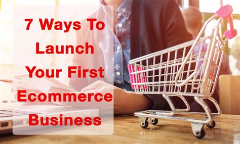 Ways To Launch Your First Ecommerce Business For Leadership