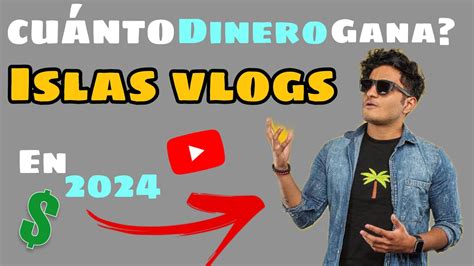 ISLAS VLOGS Cuanto GANA En YOUTUBE MONETIZADO YouTube