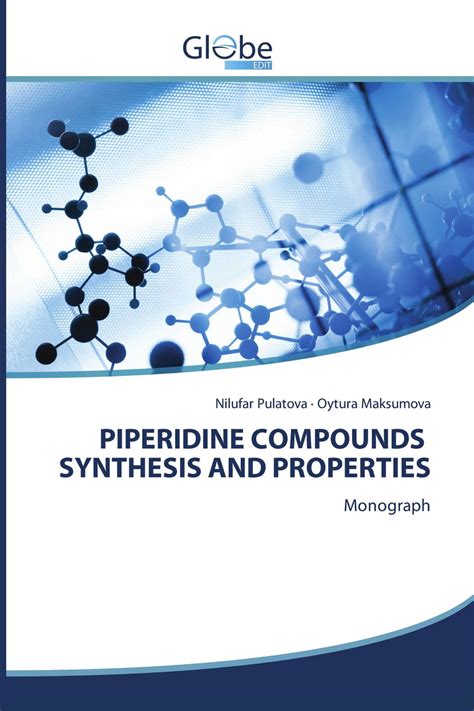 PIPERIDINE COMPOUNDS SYNTHESIS AND PROPERTIES / 978-620-2-48753-5 ...