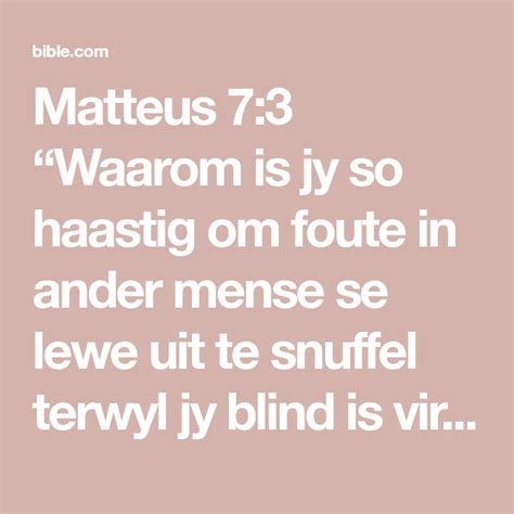 Matteus 73 Waarom Is Jy So Haastig Om Foute In Ander Mense Se Lewe