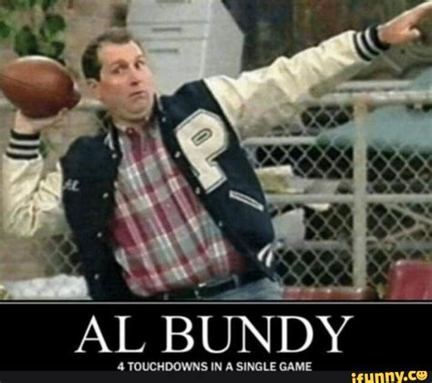 AL BUNDY 4 TOUCHDOWNS IN A SINGLE GAME - iFunny