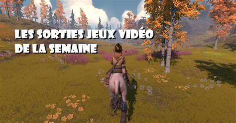 Les Sorties Jeux Vid O De La Semaine Du Novembre