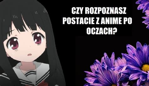 Czy Rozpoznasz Postacie Z Anime Po Nietypowych Oczach SameQuizy