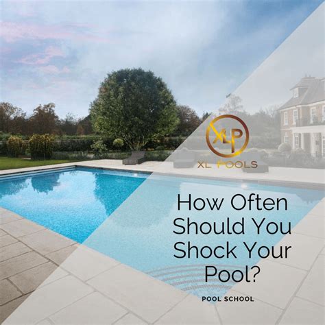 How Often Should You Shock A Pool Poolhj