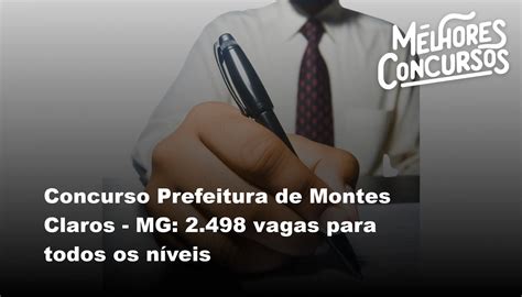 Concurso Prefeitura De Montes Claros Mg Vagas Para Todos Os N Veis