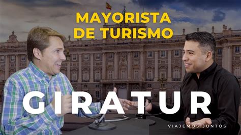 Giratur Mayoristas De Turismo Youtube