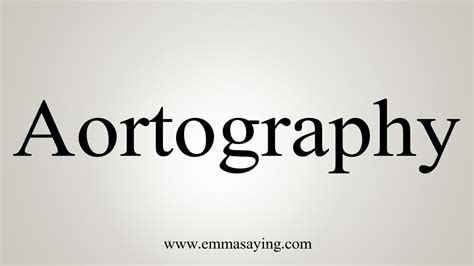 How To Say Aortography - YouTube