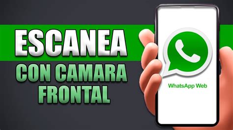 C Mo Escanear Whatsapp Web Con La C Mara Frontal Youtube