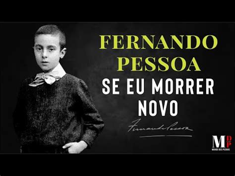 Se Eu Morrer Novo Poema De Fernando Pessoa Narra O De Mundo Dos