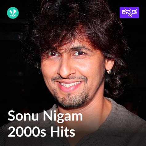 Sonu Nigam 2000s Hits Kannada Latest Kannada Songs Online Jiosaavn