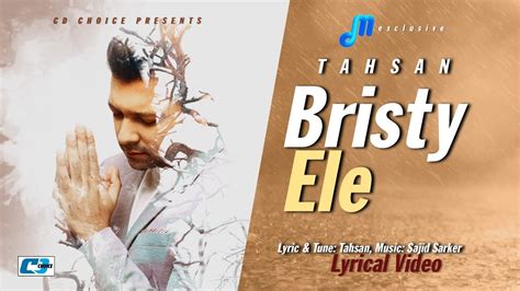 Bristy Ele বৃষ্টি এলে Tahsan Lyrical Video Sajid Sarker Gp