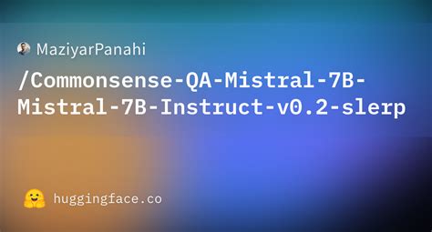 Maziyarpanahi Commonsense Qa Mistral B Mistral B Instruct V Slerp