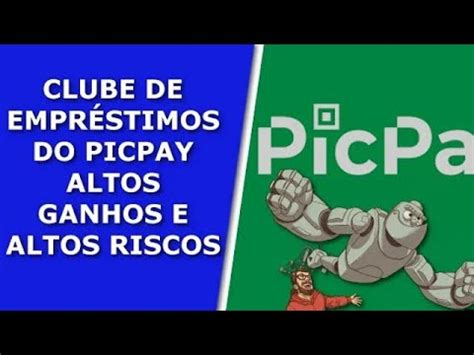 Clube de Empréstimo PicPay como Funciona Vale Apena Investir YouTube