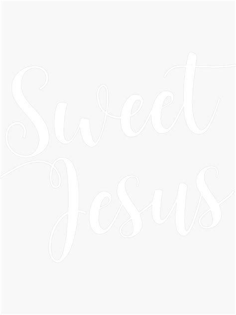 Jesus Jesus Sweet Sweet Sticker For Sale By Baezhintontfzlk Redbubble