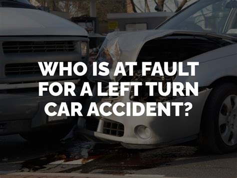 Who Is At Fault For A Left Turn Accident In California