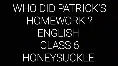 Who Did Patrick S Homework Class English Honeysuckle Youtube