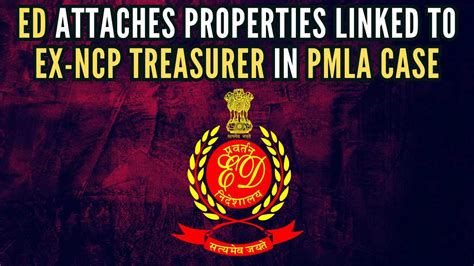 Ed Attaches Properties Linked To Ex Ncp Treasurer In Pmla Case