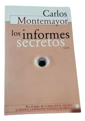 Los Informes Secretos Carlos Montemayor Novela A Edici N Cuotas Sin