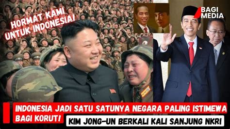 INDONESIA JADI SATU SATUNYA NEGARA PALING ISTIMEWA BAGI KORUT KIM JONG