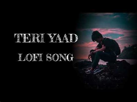 Aditya Rikhari Teri Yaad Slowed And Reverb Lofi Song Youtube