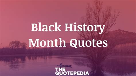 70+ Black History Month Quotes To Show Importance Of Black People ...