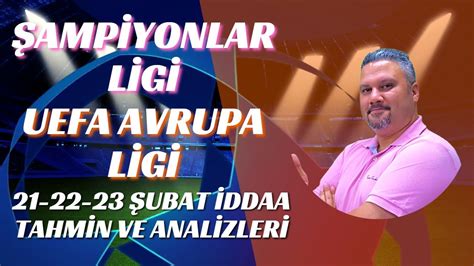 Şampiyonlar Ligi ve UEFA Avrupa Ligi İddaa Tahminleri 21 22 23 Şubat