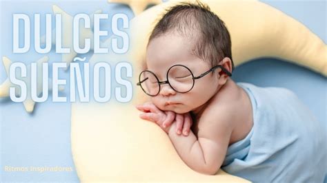 Dulces Sueños Melodías de Sueño Música Reconfortante para Bebés