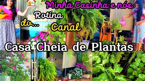 CASA Cheia de PLANTAS tour Rotina MINHA CASINHA E NÓS YouTube