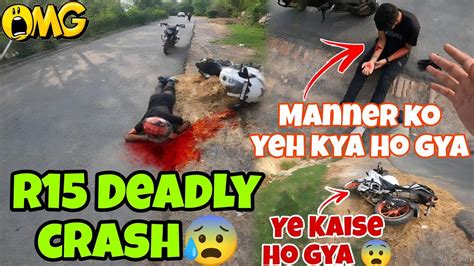 R15 Deadly Crash💔 Manner Ko Kya Ho Gya 😨 Live Accident 😭 Accidentnews R15v4 Crash Youtube