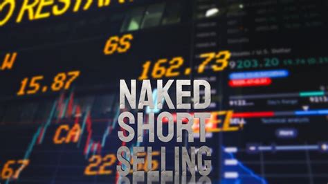 Premium Photo Naked Short Selling Refers To The Practice Of Selling A