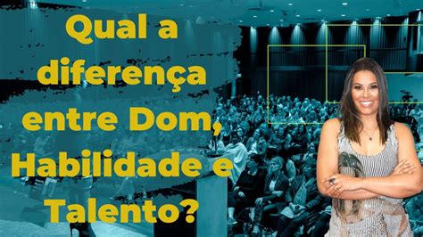 Diferença Entre Dom E Talento - Qual a diferença entre Dom, Habilidade e Talento? - YouTube