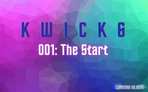 KWICK 6: The Start