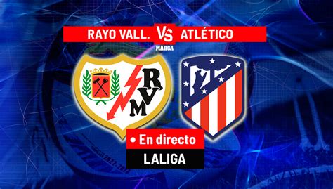 Rayo Atlético de Madrid resumen resultado y goles