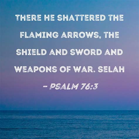 Psalm There He Shattered The Flaming Arrows The Shield And Sword