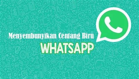 Cara Mudah Menyembunyikan Centang Biru Di Aplikasi Whatsapp Lentera