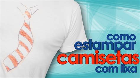 Como Estampar Camiseta Lixa Artesanato YouTube