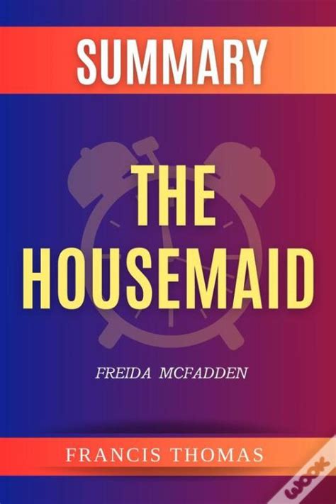 Summary Of The Housemaid By Freida Mcfadden De Francis Thomas Ebook