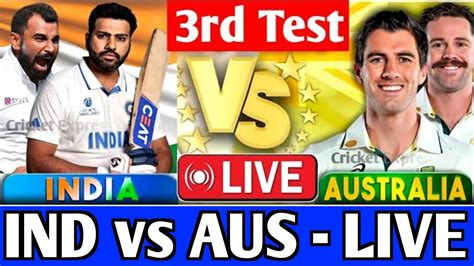 Live Ind Vs Aus Rd Test Day India Vs Australia Rd Test Live