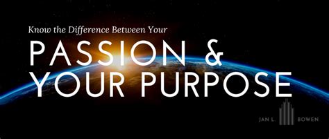 The Difference Between Passion And Purpose Jan L Bowen