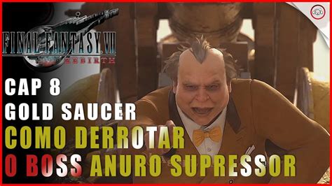 Final Fantasy Vii Rebirth Como Derrotar O Boss Anuro Supressor No Cap