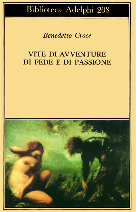 Vite Di Avventure Di Fede E Di Passione Benedetto Croce