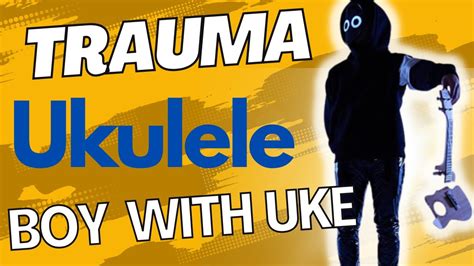 Trauma Boywithuke Chords Ukulele Tutorial Boywithuke Youtube