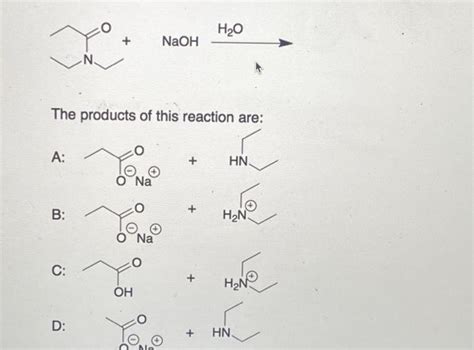 Solved NaOH H2O The products of this reaction are: A: B: C | Chegg.com