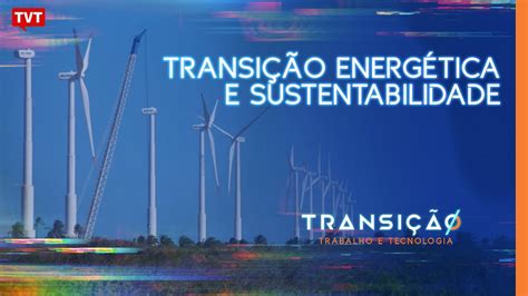 Transição Energética E Sustentabilidade Youtube