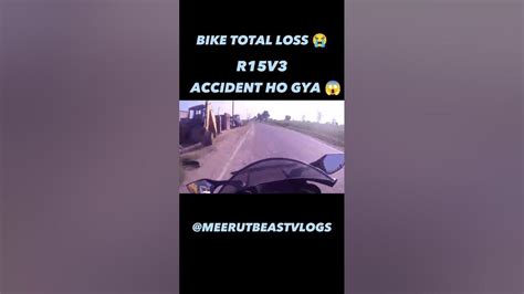 Crash Ho Gya 😭 Bike Total Loss 😭 R15v3 💔 Youtube